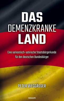Das demenzkranke Land - Weggässer, Peter