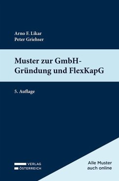Muster zur GmbH-Gründung und FlexKapG - Likar, Arno; Griehser, Peter