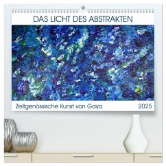 Das Licht des Abstrakten - Zeitgenössische Kunst von Gaya (hochwertiger Premium Wandkalender 2025 DIN A2 quer), Kunstdruck in Hochglanz - Calvendo;Karapetyan, Gaya