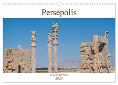 Persepolis - Im Reich der Perser (Wandkalender 2025 DIN A3 quer), CALVENDO Monatskalender