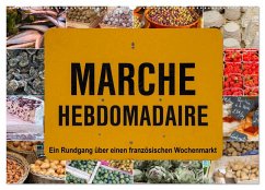 Marché hebdomadaire - Ein Rundgang über einen französischen Wochenmarkt (Wandkalender 2025 DIN A2 quer), CALVENDO Monatskalender