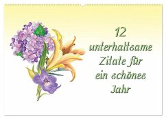 12 unterhaltsame Zitate für ein schönes Jahr (Wandkalender 2025 DIN A2 quer), CALVENDO Monatskalender