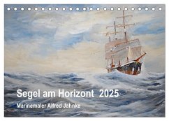 Segel am Horizont - Marinemaler Alfred Jahnke (Tischkalender 2025 DIN A5 quer), CALVENDO Monatskalender - Calvendo;Holtz, Solveig