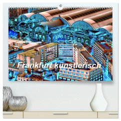 Frankfurt künstlerisch (hochwertiger Premium Wandkalender 2025 DIN A2 quer), Kunstdruck in Hochglanz - Calvendo;Kalkhof, Joachim