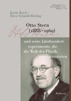 Otto Stern (1888-1969) und seine Jahrhundertexperimente, die die Welt der Physik revolutionierten - Reich, Karin;Schmidt-Böcking, Horst