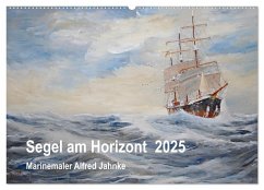 Segel am Horizont - Marinemaler Alfred Jahnke (Wandkalender 2025 DIN A2 quer), CALVENDO Monatskalender - Calvendo;Holtz, Solveig