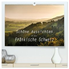 Schöne Aussichten in die Fränkische Schweiz (hochwertiger Premium Wandkalender 2025 DIN A2 quer), Kunstdruck in Hochglanz