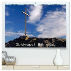 Gipfelkreuze im Böhmerwald (hochwertiger Premium Wandkalender 2025 DIN A2 quer), Kunstdruck in Hochglanz - Calvendo;Eickhoff, Markus