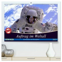 Auftrag im Weltall. Astronauten und Raumfahrt (hochwertiger Premium Wandkalender 2025 DIN A2 quer), Kunstdruck in Hochglanz