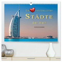 Die 12 meistbesuchten Städte der Welt (hochwertiger Premium Wandkalender 2025 DIN A2 quer), Kunstdruck in Hochglanz