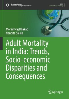 Adult Mortality in India: Trends, Socio-economic Disparities and Consequences - Dhakad, Moradhvaj;Saikia, Nandita