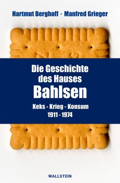 Die Geschichte des Hauses Bahlsen - Berghoff, Hartmut;Grieger, Manfred