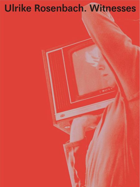 Ulrike Rosenbach. Heute ist morgen / Witnesses
