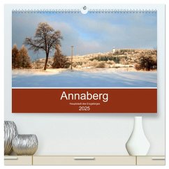 Annaberg - Hauptstadt des Erzgebirges (hochwertiger Premium Wandkalender 2025 DIN A2 quer), Kunstdruck in Hochglanz - Calvendo;Roick, Reinalde