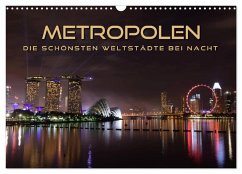 METROPOLEN - die schönsten Weltstädte bei Nacht (Wandkalender 2025 DIN A3 quer), CALVENDO Monatskalender - Calvendo;Bleicher, Renate