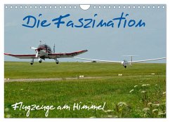 Die Faszination. Flugzeuge am Himmel (Wandkalender 2025 DIN A4 quer), CALVENDO Monatskalender