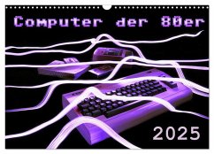 Computer der 80er (Wandkalender 2025 DIN A3 quer), CALVENDO Monatskalender