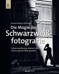 Die Magie der Schwarzweißfotografie - Hoffmann, Torsten Andreas