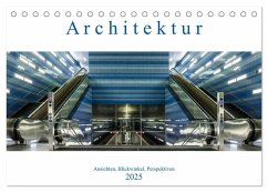 Architektur - Ansichten, Blickwinkel, Perspektiven (Tischkalender 2025 DIN A5 quer), CALVENDO Monatskalender