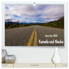 Into the Wild - Kanada und Alaska (hochwertiger Premium Wandkalender 2025 DIN A2 quer), Kunstdruck in Hochglanz