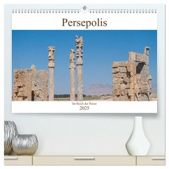 Persepolis - Im Reich der Perser (hochwertiger Premium Wandkalender 2025 DIN A2 quer), Kunstdruck in Hochglanz - Calvendo;Leonhardy, Thomas