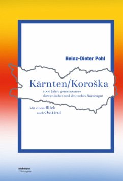 Kärnten/Koroska 1000 Jahre gemeinsames slowenisches und deutsches Namengut in Kärnten - Pohl, Heinz-Dieter