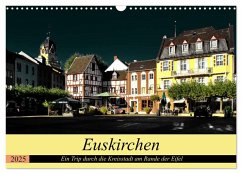 Euskirchen - Ein Trip durch die Kreisstadt am Rande der Eifel (Wandkalender 2025 DIN A3 quer), CALVENDO Monatskalender