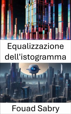 Equalizzazione dell'istogramma (eBook, ePUB) - Sabry, Fouad