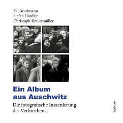 Ein Album aus Auschwitz - Bruttmann, Tal;Hördler, Stefan;Kreutzmüller, Christoph