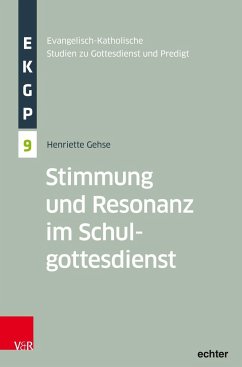 Stimmung und Resonanz im Schulgottesdienst - Gehse, Henriette