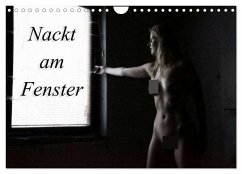 Nackt am Fenster (Wandkalender 2025 DIN A4 quer), CALVENDO Monatskalender