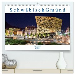 Schwäbisch Gmünd - Impressionen (hochwertiger Premium Wandkalender 2025 DIN A2 quer), Kunstdruck in Hochglanz - Calvendo;Eugster, Armin