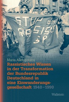 Rassistisches Wissen in der Transformation der Bundesrepublik Deutschland in eine Einwanderungsgesellschaft 1940-1990 - Alexopoulou, Maria