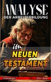 Analyse der Arbeiterbildung im Neuen Testament (Die Lehre von der Arbeit in der Bibel) (eBook, ePUB)