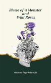 Phase of a Monster and Wild Roses (eBook, ePUB)