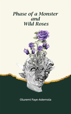 Phase of a Monster and Wild Roses (eBook, ePUB) - Faye-Ademola, Oluremi