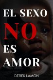El Sexo No Es Amor (eBook, ePUB)