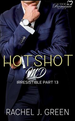 Hotshot MD - Irresistible - Part 13 (HotShot MD- Irresistible, #13) (eBook, ePUB) - Green, Rachel J.