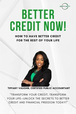 Cover Better Credit Now - How to Have Better Credit for the Rest of Your Life (eBook, ePUB)