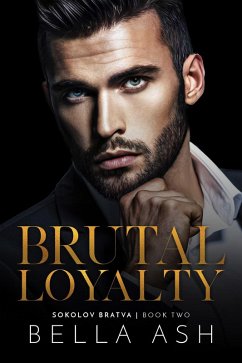 Cover Brutal Loyalty (Sokolov Bratva, #2) (eBook, ePUB)