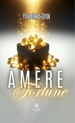 Amère fortune (eBook, ePUB) - Delmas-Goyon, Pierre