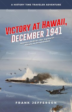 Victory at Hawaii, December 1941: America Defeats the Japanese Attack on Pearl Harbor (eBook, ePUB) - Jefferson, Frank