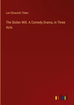 The Stolen Will. A Comedy Drama, in Three Acts