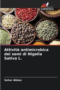 Attività antimicrobica dei semi di Nigella Sativa L. - Abbas, Sehar