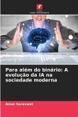 Para além do binário: A evolução da IA na sociedade moderna