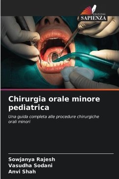 Chirurgia orale minore pediatrica - Rajesh, Sowjanya;Sodani, Vasudha;Shah, Anvi