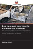 Les hommes exercent la violence au Mexique