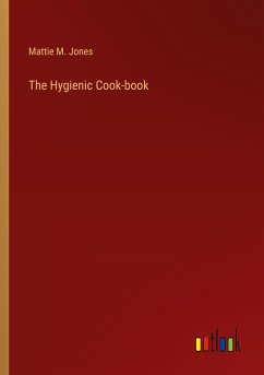 The Hygienic Cook-book - Jones, Mattie M.