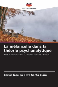 La mélancolie dans la théorie psychanalytique - da Silva Santa Clara, Carlos José