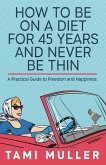 How to Be on a Diet for 45 Years and Never Be Thin